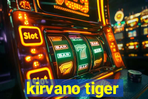 kirvano tiger